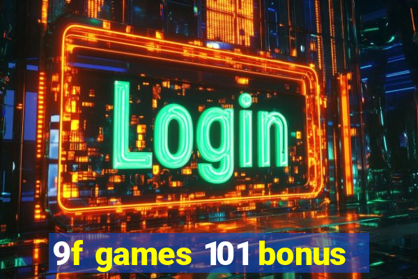 9f games 101 bonus